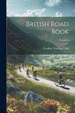 British Road Book; Volume 4 af Cyclists' Touring Club