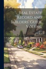 Real Estate Record and Builders' Guide [electronic Resource] Volume; Volume 34 af Anonymous
