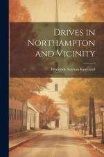 Drives in Northampton and Vicinity af Frederick Newton Kneeland