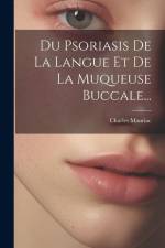 Du Psoriasis De La Langue Et De La Muqueuse Buccale... af Charles Mauriac