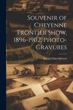 Souvenir of Cheyenne Frontier Show, 1896-1902. Photo-gravures af Joseph Elam Stimson
