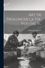 Art De Prolonger La Vie, Volume 9... af Adolphe Burggraeve