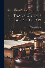 Trade Unions and the Law af Walter Osborne