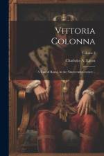 Vittoria Colonna: A Tale of Rome, in the Nineteenth Century ..; Volume 3 af Charlotte A. Eaton