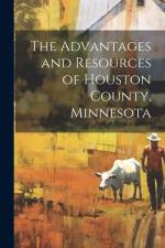 The Advantages and Resources of Houston County, Minnesota af Anonymous