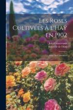 Les roses cultivées à l'Haÿ en 1902: Essai de classement af Jules Gravereaux