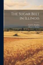 The Sugar Beet in Illinois af Cyril G. Hopkins
