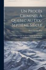 Un Procès Criminel À Québec Au Dix-Septième Siècle: Anne Edmond Accusée De S'être Travestie En Homme Et D'avoir Répandu De Fausses Nouvelles af Pierre Georges Roy