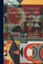 Correction of Error in Record of Choctaw Treaty of September 28, 1830 .. af United States Congress House Commi