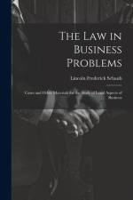 The Law in Business Problems: Cases and Other Materials for the Study of Legal Aspects of Business af Lincoln Frederick Schaub