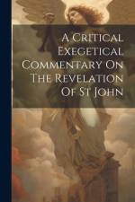 A Critical Exegetical Commentary On The Revelation Of St John af Anonymous