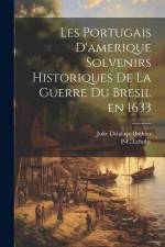 Les Portugais D'amerique Solvenirs Historiques de la Guerre du Bresil en 1633 af Julie Delafaye Bréhier