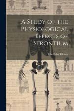 A Study of the Physiological Effects of Strontium af Ethel May Kinney