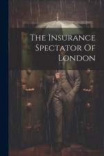The Insurance Spectator Of London af Anonymous