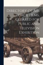Directory of Air Force Films, Cleared for Public and Television Exhibition af Anonymous