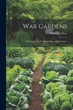 War Gardens: A Pocket Guide For Home Vegetable Growers af Montague Free