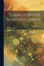Tuberculosis Of Bones And Joints af Nicholas Senn