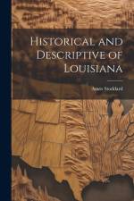 Historical and Descriptive of Louisiana af Amos Stoddard