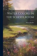 Water Colors in the Schoolroom af Milton Bradley