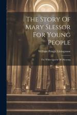 The Story Of Mary Slessor For Young People: The White Queen Of Okoyong af William Pringle Livingstone