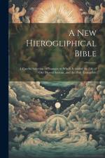 A New Hierogliphical Bible: A Careful Selection of Passages. to Which Is Added the Life of Our Blessed Saviour, and the Holy Evangelists af Anonymous