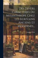 Des Divers Caracteres Du Misanthrope Chez Les Ecrivains Anciens Et Modernes... af Auguste Widal
