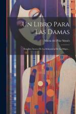 Un Libro Para Las Damas: Estudios Acerca De La Educación De La Mujer... af María del Pilar Sinués