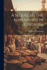 A Sequel To The Adventures In Circassia af William S. Wickenden