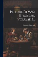 Pitture Di Vasi Etruschi, Volume 3... af Francesco Inghirami