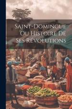 Saint-domingue Ou Histoire De Ses Révolutions af Anonymous