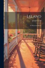 Leland; an Historical Sketch af Joseph [From Old Catalog] Littell