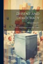Dissent and Democracy: Their Mutual Relations and Common Object af Richard Masheder