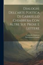 Dialoghi Dell'arte Poetica Di Gabriello Chiabrera Con Altre Sue Prose E Lettere af Gabriello Chiabrera