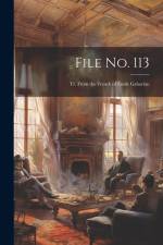 File No. 113: Tr. From the French of Émile Gaboriau af Anonymous