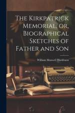 The Kirkpatrick Memorial, or, Biographical Sketches of Father and Son af William Maxwell Blackburn