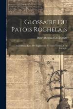 Glossaire Du Patois Rochelais: Suivi D'une Liste Des Expressions Vicieuses Usiteés À La Rochelle af Henri Burgaud Des Marets