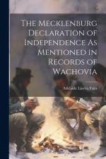 The Mecklenburg Declaration of Independence As Mentioned in Records of Wachovia af Adelaide Lisetta Fries