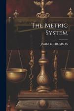 The Metric System af James B. Thomson