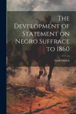 The Development of Statement on Negro Suffrace to 1860 af Emil Olbrich
