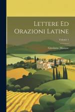 Lettere ed orazioni latine; Volume 1 af Girolamo Morone