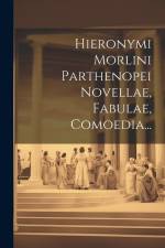 Hieronymi Morlini Parthenopei Novellae, Fabulae, Comoedia... af Anonymous