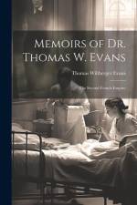 Memoirs of Dr. Thomas W. Evans: The Second French Empire af Thomas Wiltberger Evans