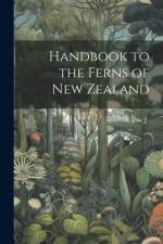 Handbook to the Ferns of New Zealand af Anonymous