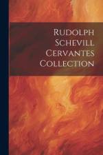 Rudolph Schevill Cervantes Collection af Anonymous