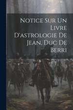 Notice Sur Un Livre D'astrologie De Jean, Duc De Berri af Anonymous