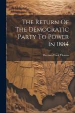 The Return Of The Democratic Party To Power In 1884 af Harrison Cook Thomas