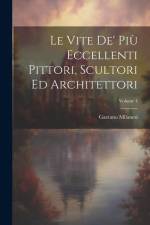 Le Vite De' Più Eccellenti Pittori, Scultori Ed Architettori; Volume 4 af Gaetano Milanesi
