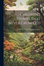 Children's Stories That Never Grow Old: A Selection Of The Best Children's Classics af Anonymous
