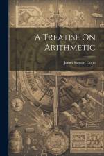 A Treatise On Arithmetic af James Stewart Eaton