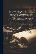 New Hampshire Biography and Autobiography af Franklin Benjamin Sanborn